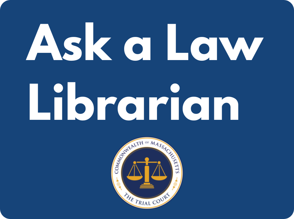 Massachusetts Trial Court Ask a Law Librarian